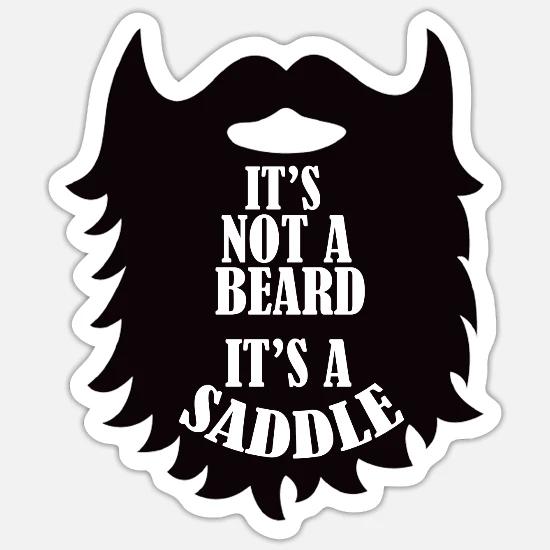 Beard It's A Saddle' Sticker | Spreadshirt